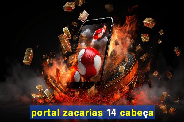 portal zacarias 14 cabeça